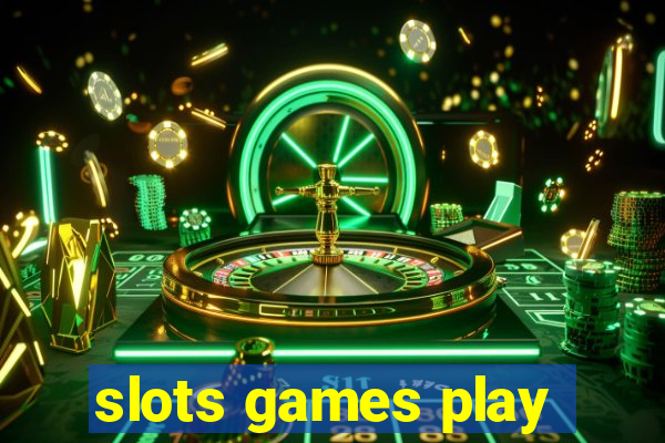 slots games play