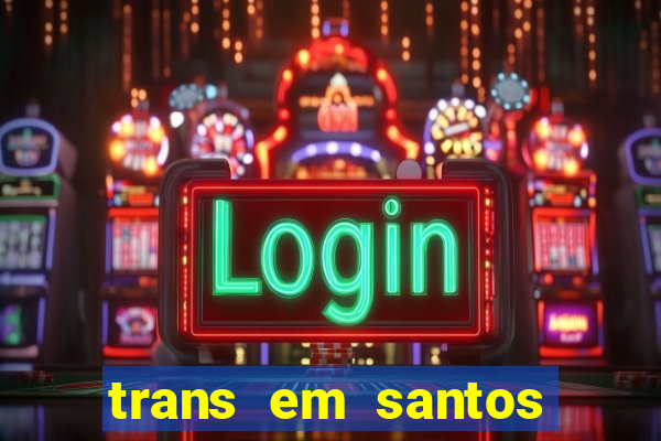 trans em santos photo acom