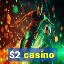 $2 casino