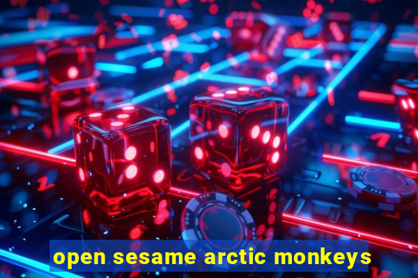 open sesame arctic monkeys