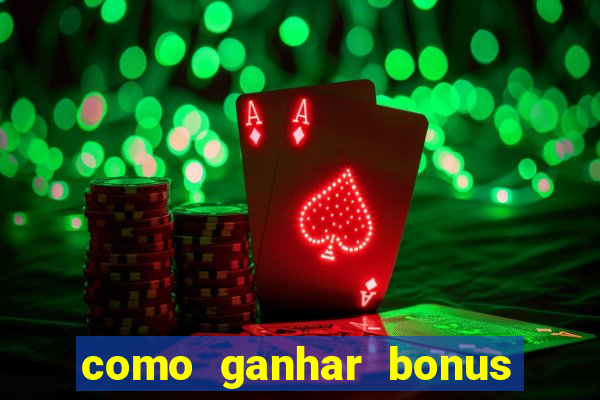 como ganhar bonus no tigrinho