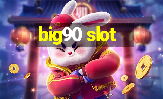 big90 slot