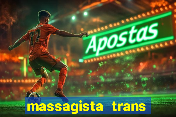 massagista trans s?o paulo