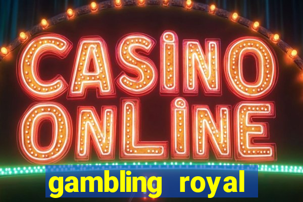 gambling royal palace casino