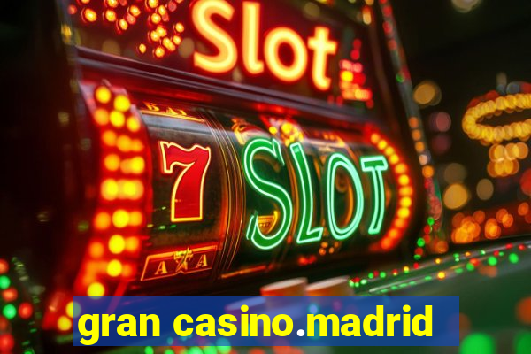 gran casino.madrid