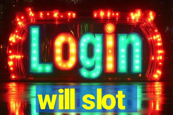 will slot