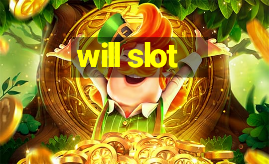 will slot