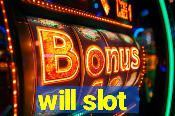 will slot