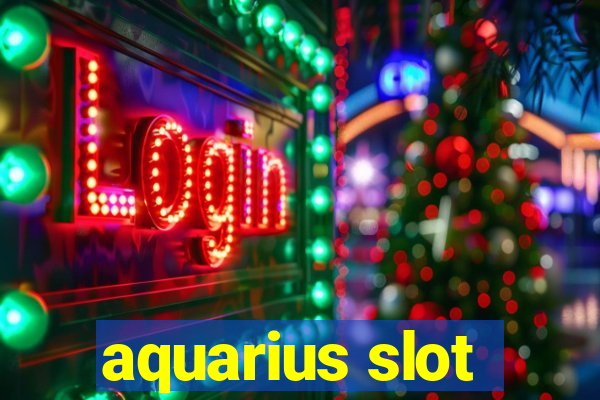 aquarius slot