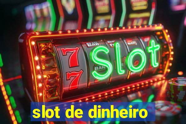 slot de dinheiro