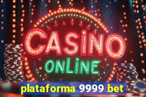 plataforma 9999 bet