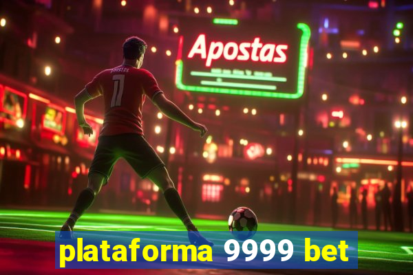 plataforma 9999 bet