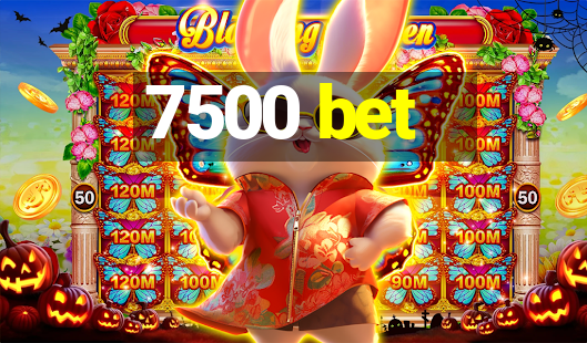 7500 bet