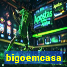 bigoemcasa