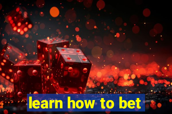 learn how to bet