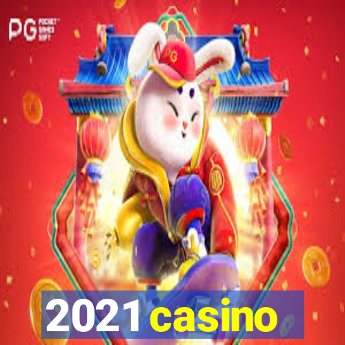 2021 casino