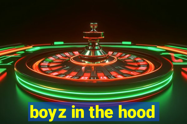 boyz in the hood