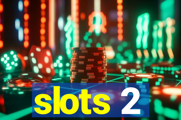 slots 2