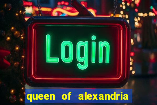 queen of alexandria como jogar