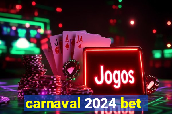 carnaval 2024 bet