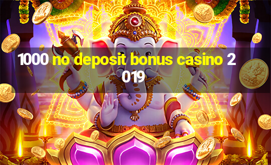 1000 no deposit bonus casino 2019