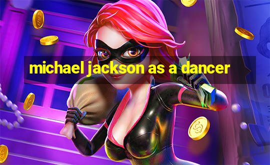 michael jackson as a dancer