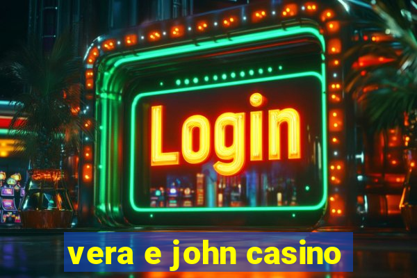 vera e john casino