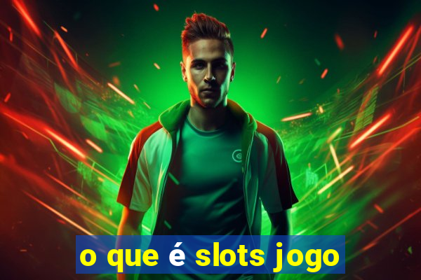 o que é slots jogo