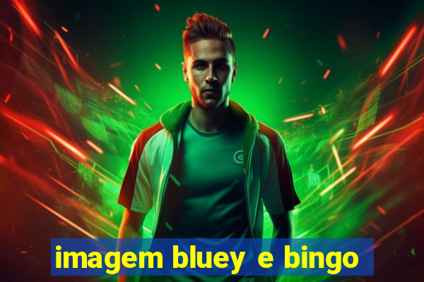 imagem bluey e bingo