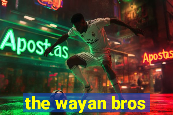 the wayan bros