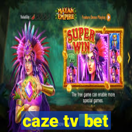 caze tv bet