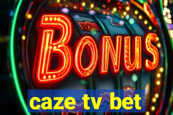 caze tv bet