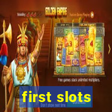 first slots