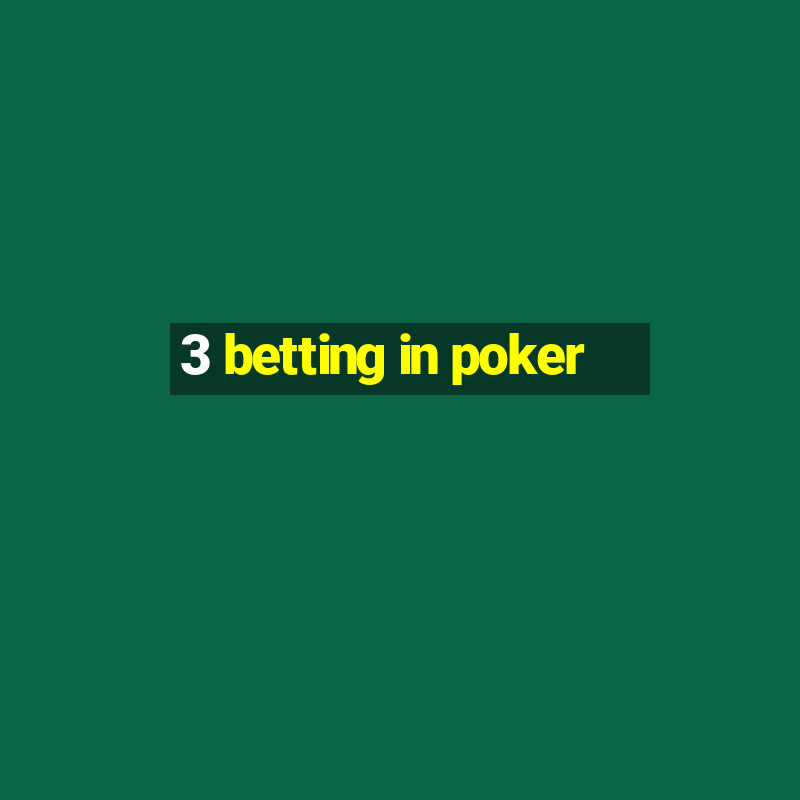 3 betting in poker