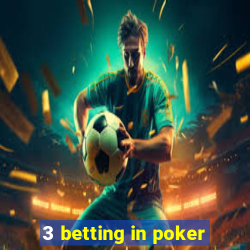 3 betting in poker