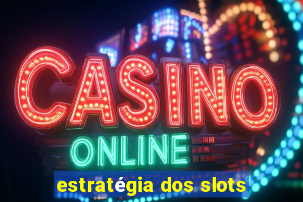 estratégia dos slots