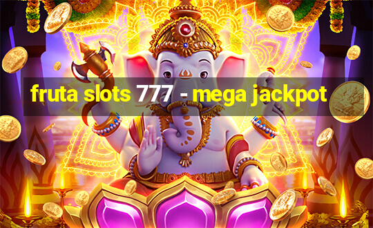 fruta slots 777 - mega jackpot