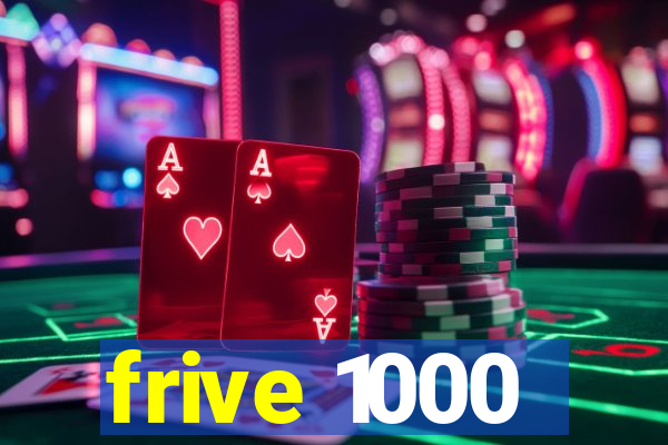 frive 1000