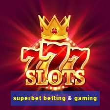 superbet betting & gaming