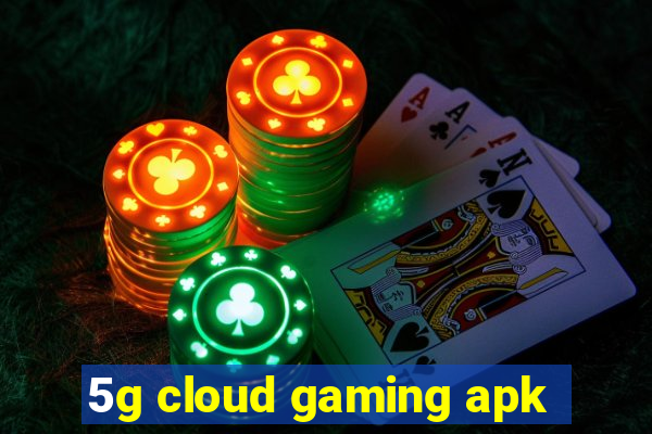 5g cloud gaming apk