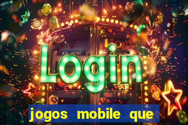 jogos mobile que d?o dinheiro