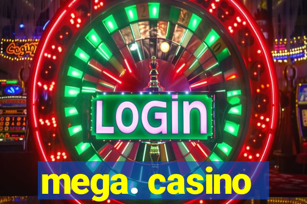 mega. casino