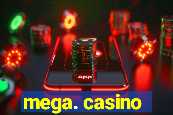 mega. casino