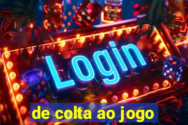 de colta ao jogo