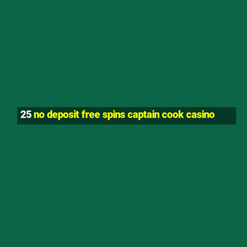 25 no deposit free spins captain cook casino