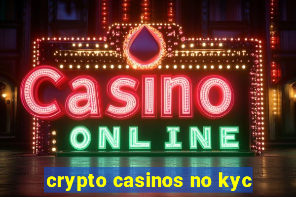 crypto casinos no kyc