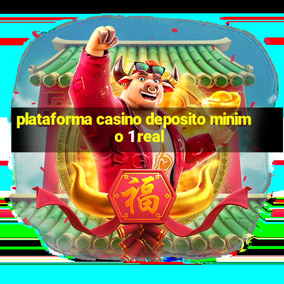 plataforma casino deposito minimo 1 real