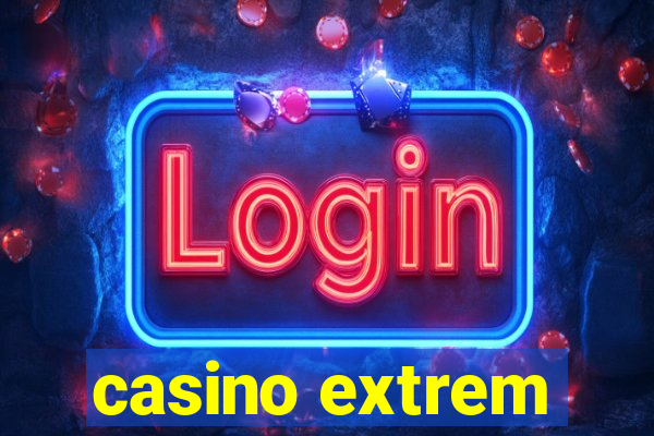 casino extrem