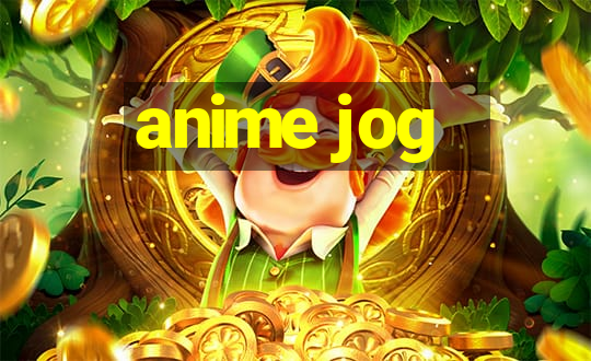 anime jog