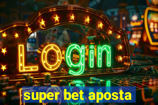 super bet aposta